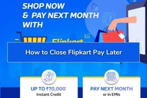 How to Close Flipkart Pay Later